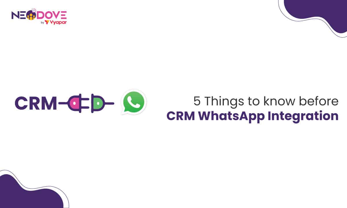 5 Things To Know Before CRM WhatsApp Integration l NeoDove