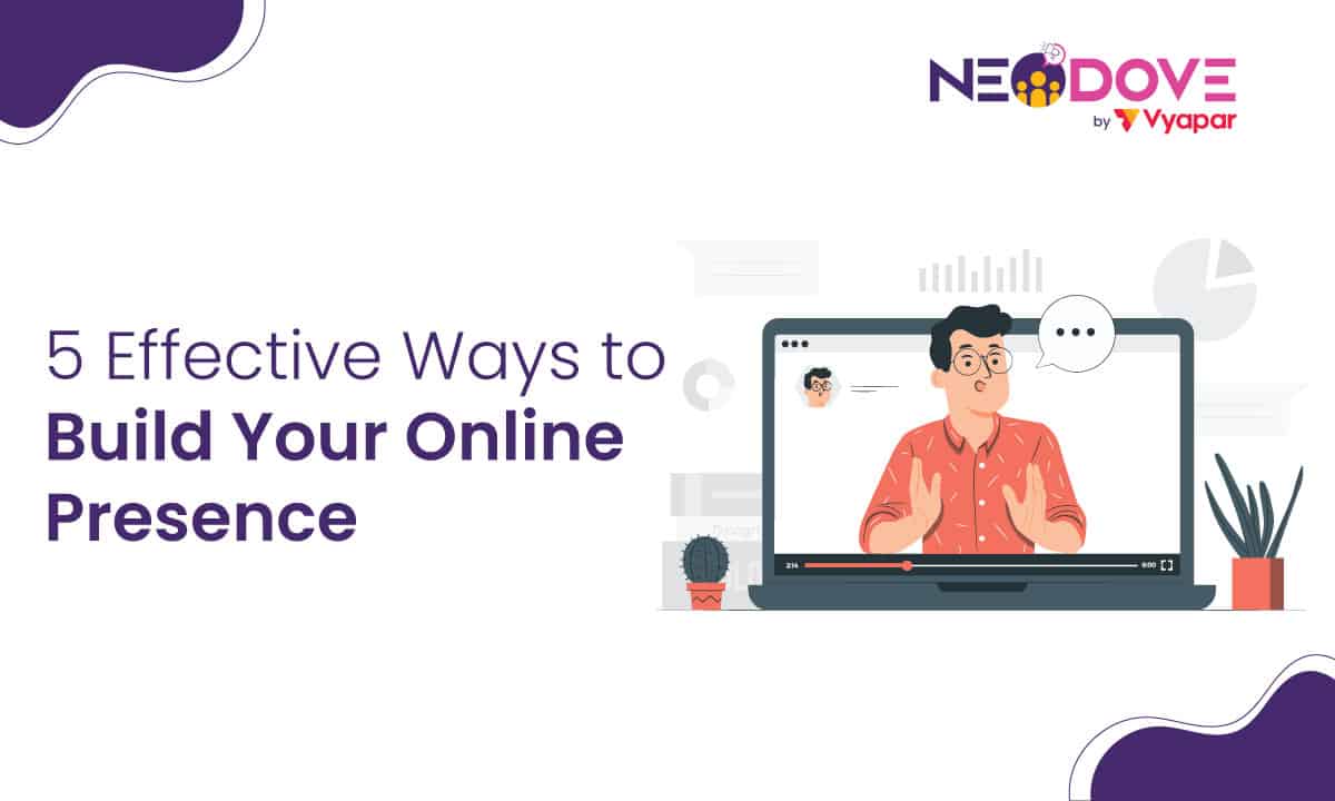 5 Effective Ways to Build Your Online Presence - NeoDove
