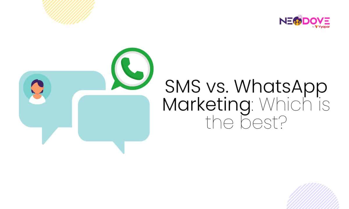 SMS vs. WhatsApp Marketing_ Which is the best_ - NeoDove