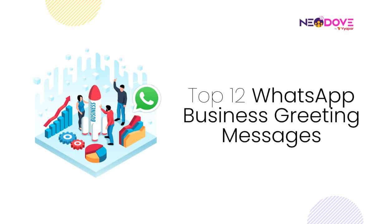 Top 12 WhatsApp Business Greeting Messages - NeoDove