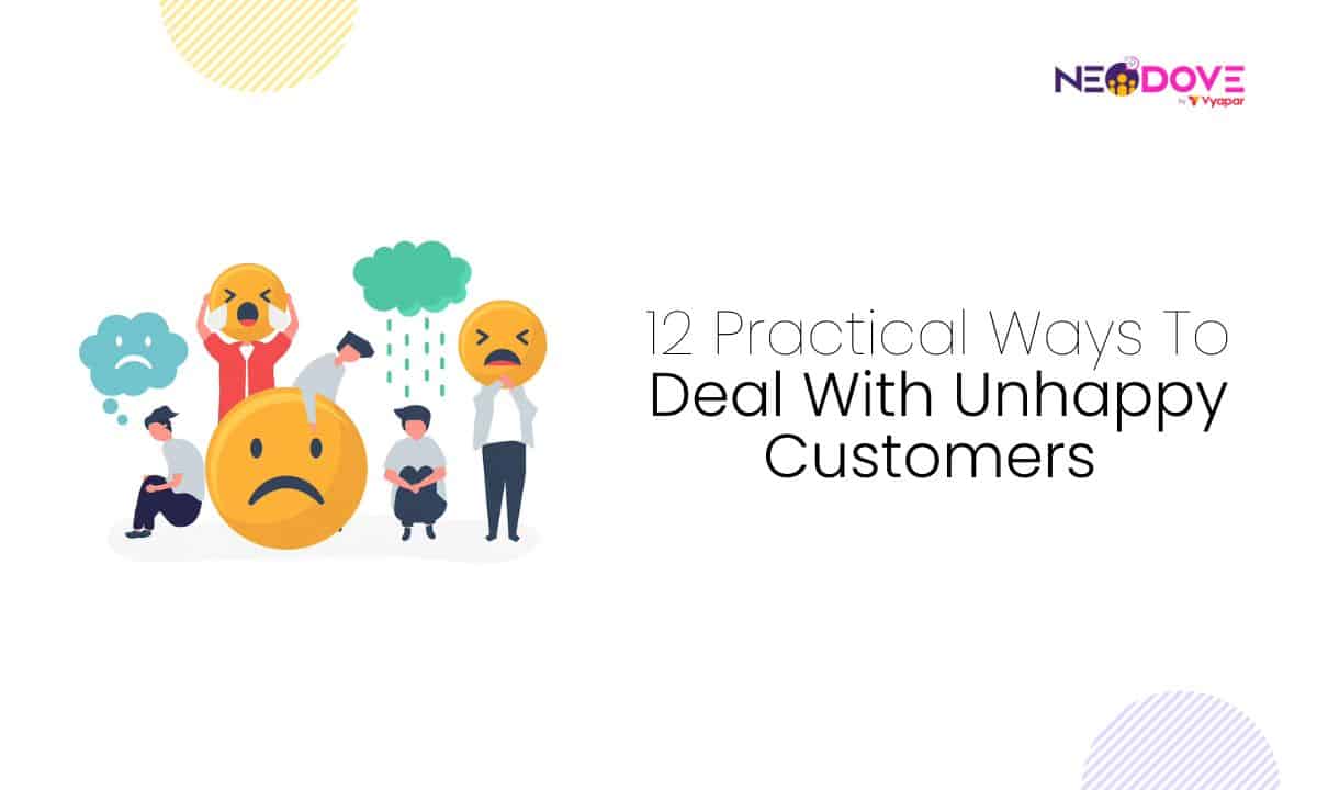 12 Practical Ways To Deal With Unhappy Customers - NeoDove